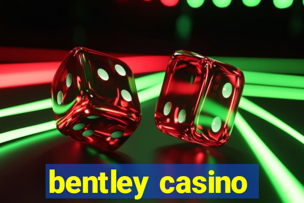 bentley casino