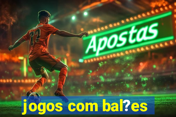 jogos com bal?es