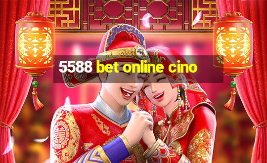 5588 bet online cino