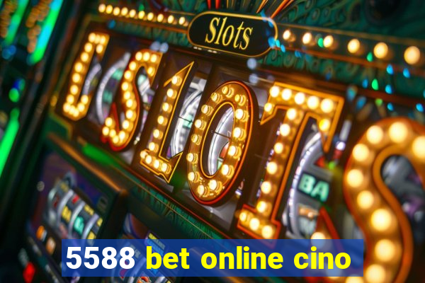 5588 bet online cino