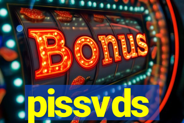 pissvds