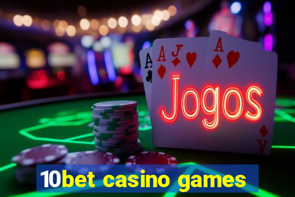 10bet casino games