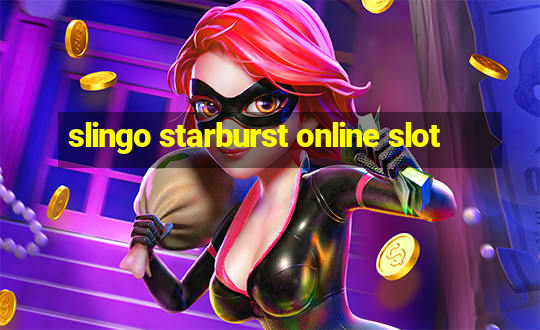 slingo starburst online slot