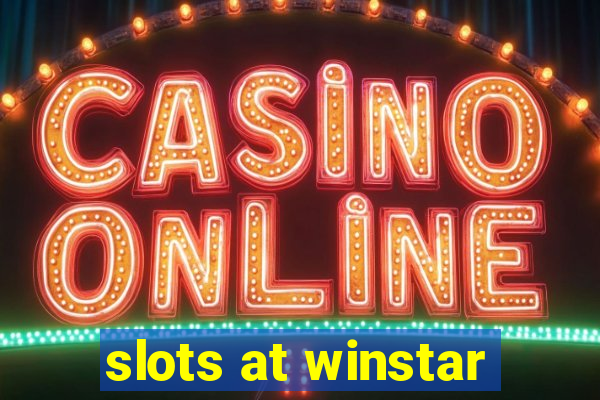 slots at winstar