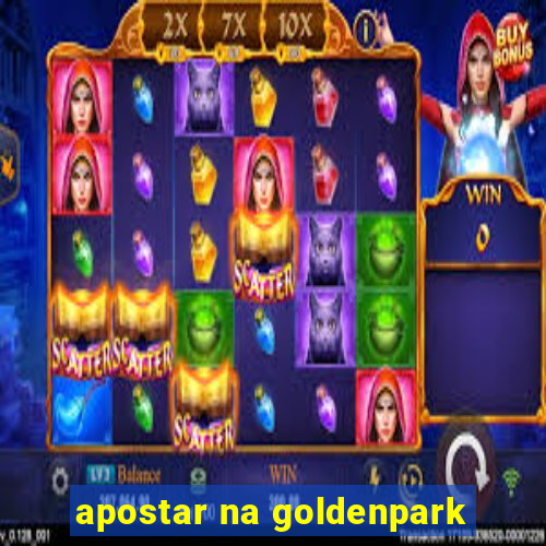 apostar na goldenpark