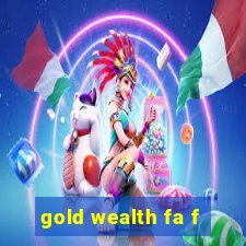 gold wealth fa f