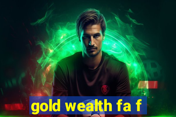 gold wealth fa f