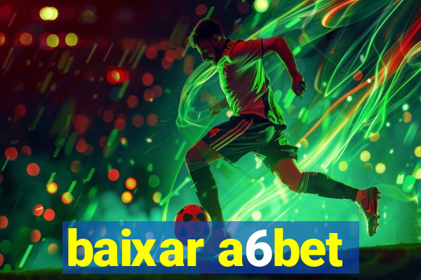 baixar a6bet