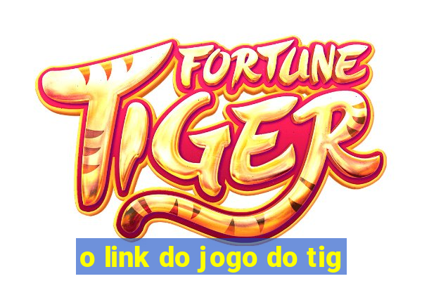 o link do jogo do tig