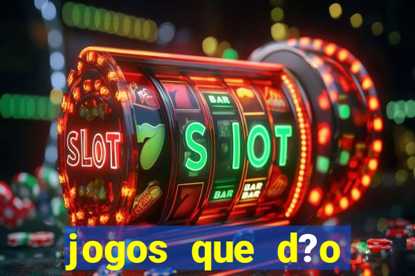 jogos que d?o dinheiro de verdade