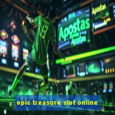 epic treasure slot online