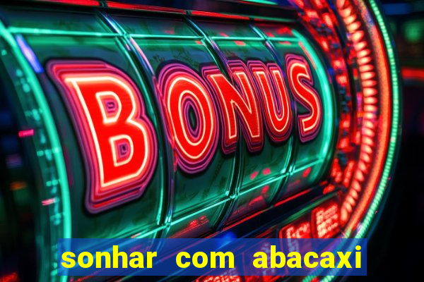 sonhar com abacaxi no jogo do bicho