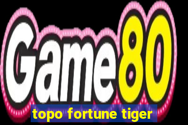 topo fortune tiger