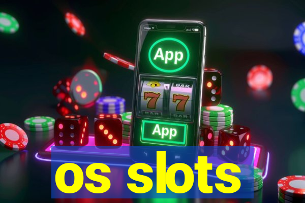 os slots