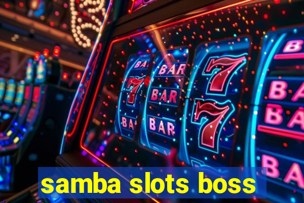 samba slots boss