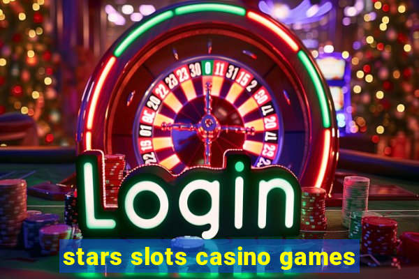 stars slots casino games