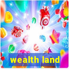 wealth land