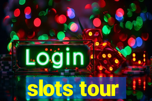 slots tour