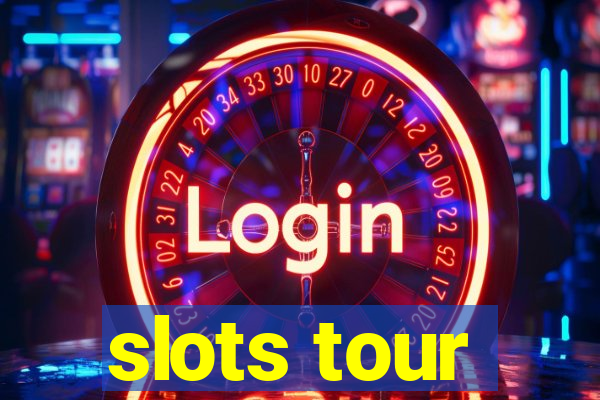 slots tour