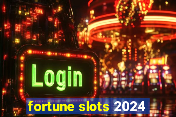 fortune slots 2024