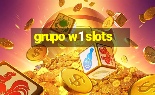 grupo w1 slots