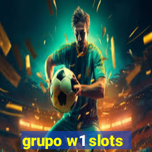 grupo w1 slots