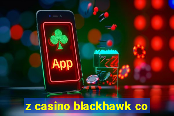 z casino blackhawk co