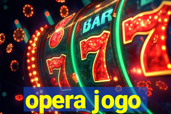 opera jogo