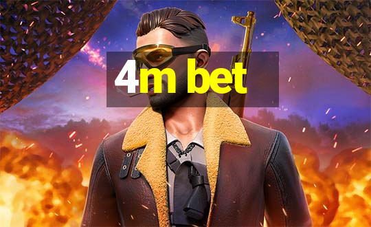 4m bet