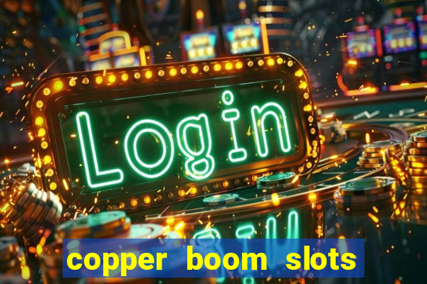 copper boom slots paga mesmo