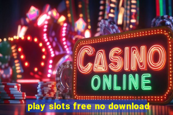 play slots free no download