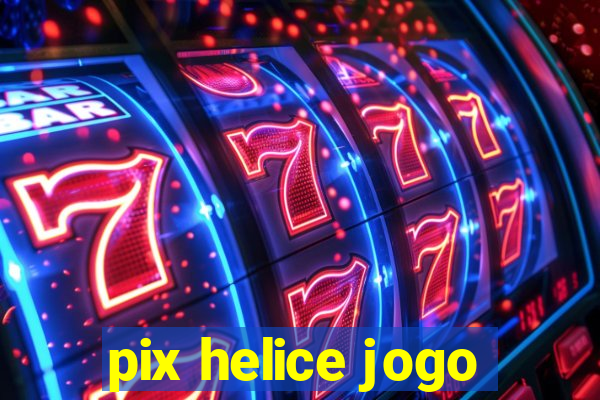 pix helice jogo