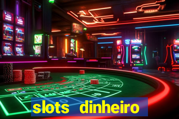 slots dinheiro fácil paga mesmo