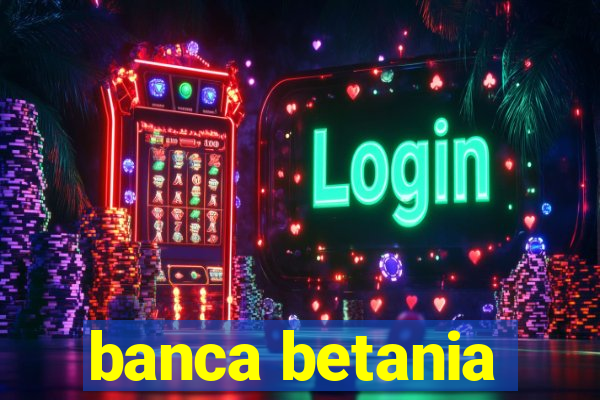 banca betania