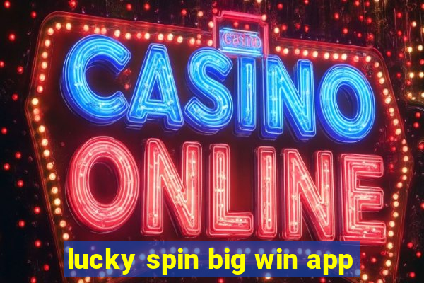 lucky spin big win app