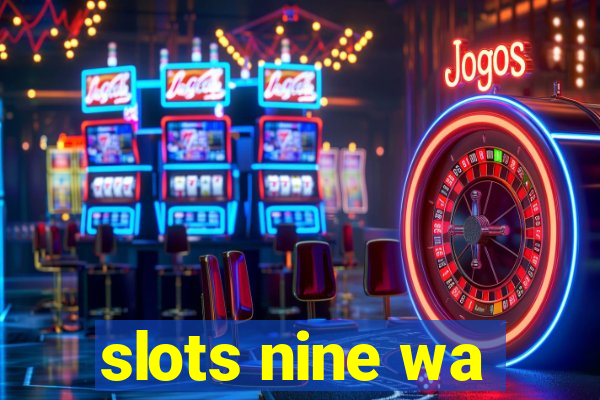 slots nine wa