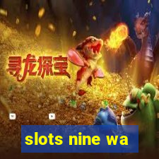 slots nine wa