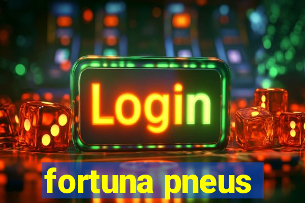 fortuna pneus