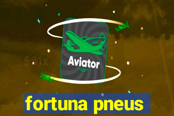 fortuna pneus