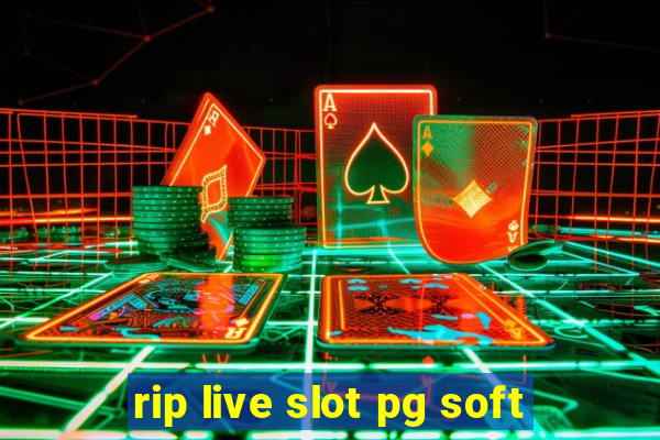 rip live slot pg soft