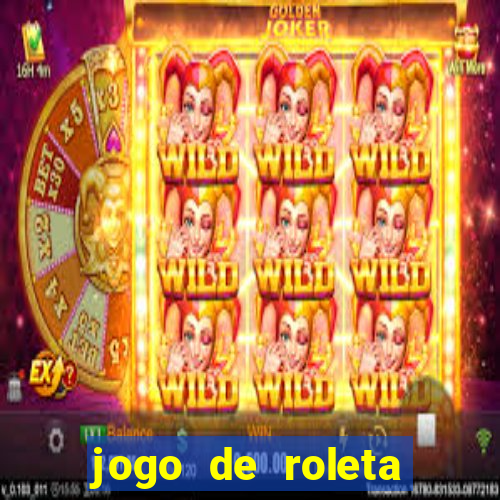 jogo de roleta valendo dinheiro