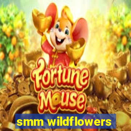 smm wildflowers