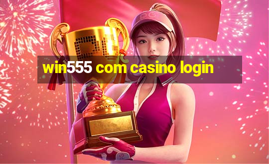 win555 com casino login