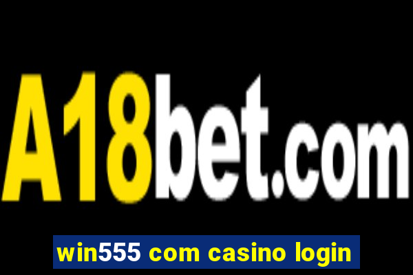 win555 com casino login