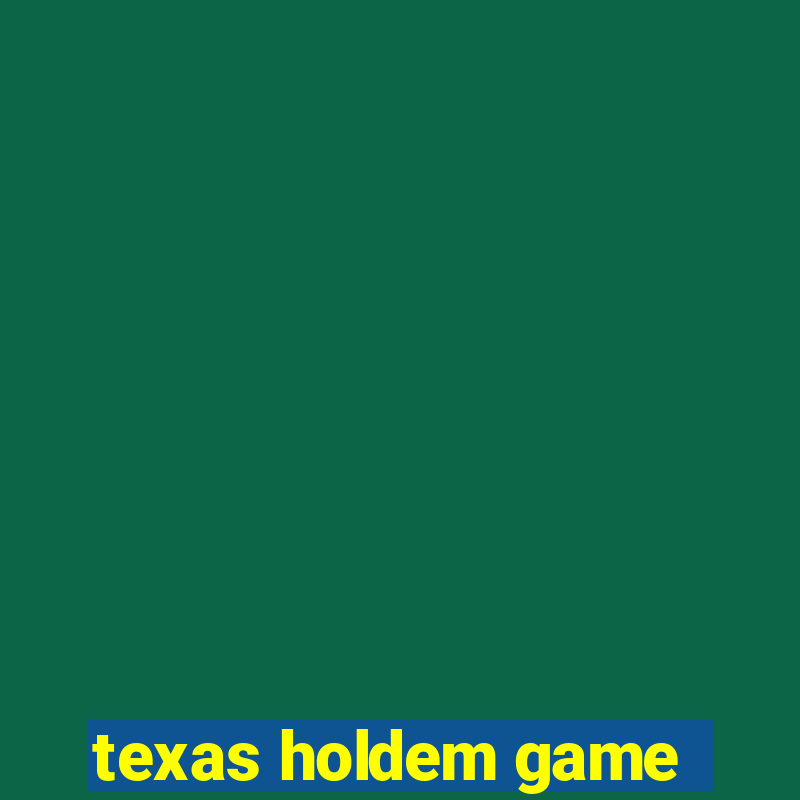 texas holdem game