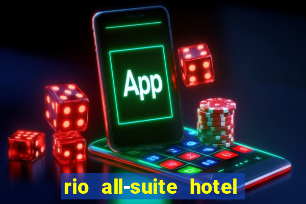 rio all-suite hotel and casino