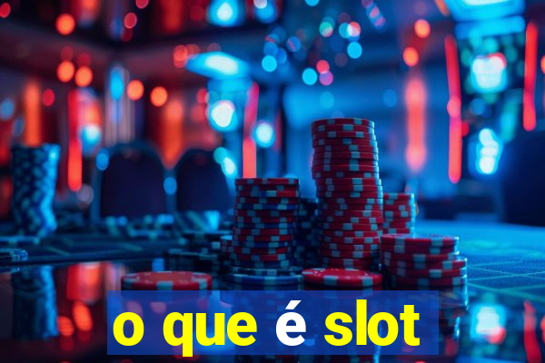 o que é slot