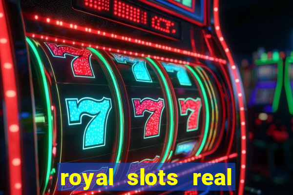 royal slots real money login