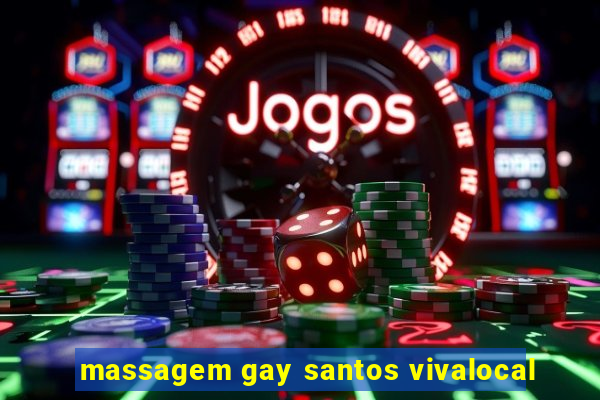 massagem gay santos vivalocal