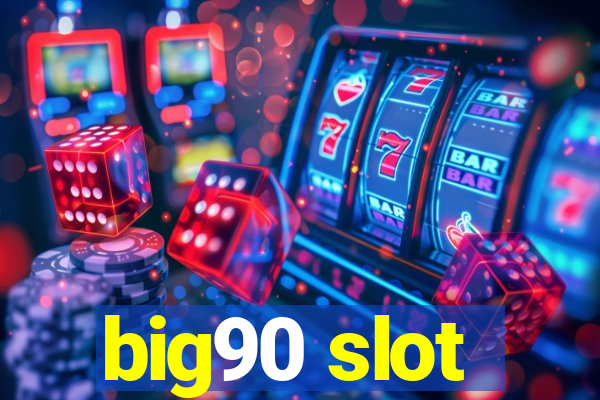 big90 slot